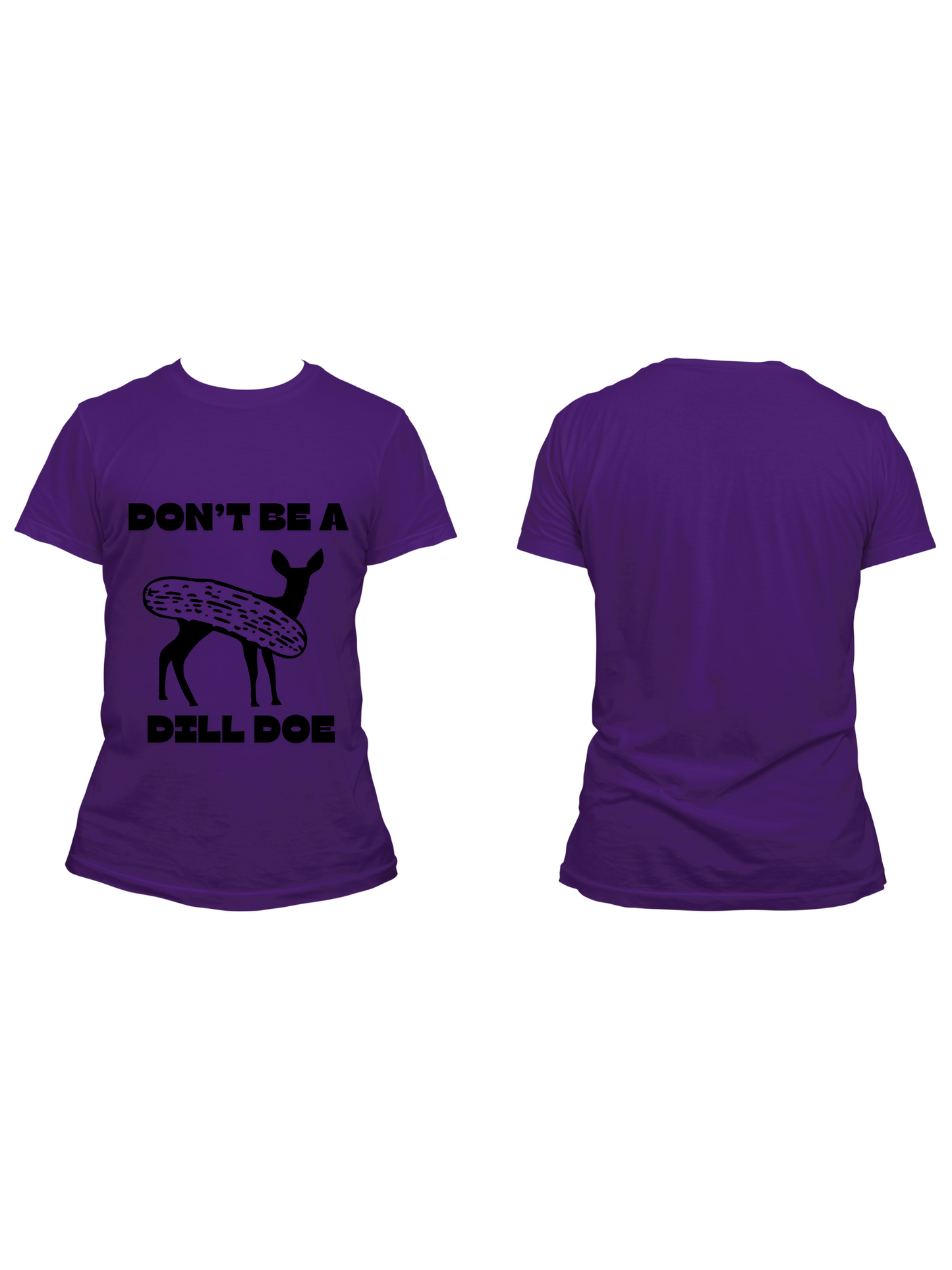 Don't Be a Dill Doe - Trillthy Tee's