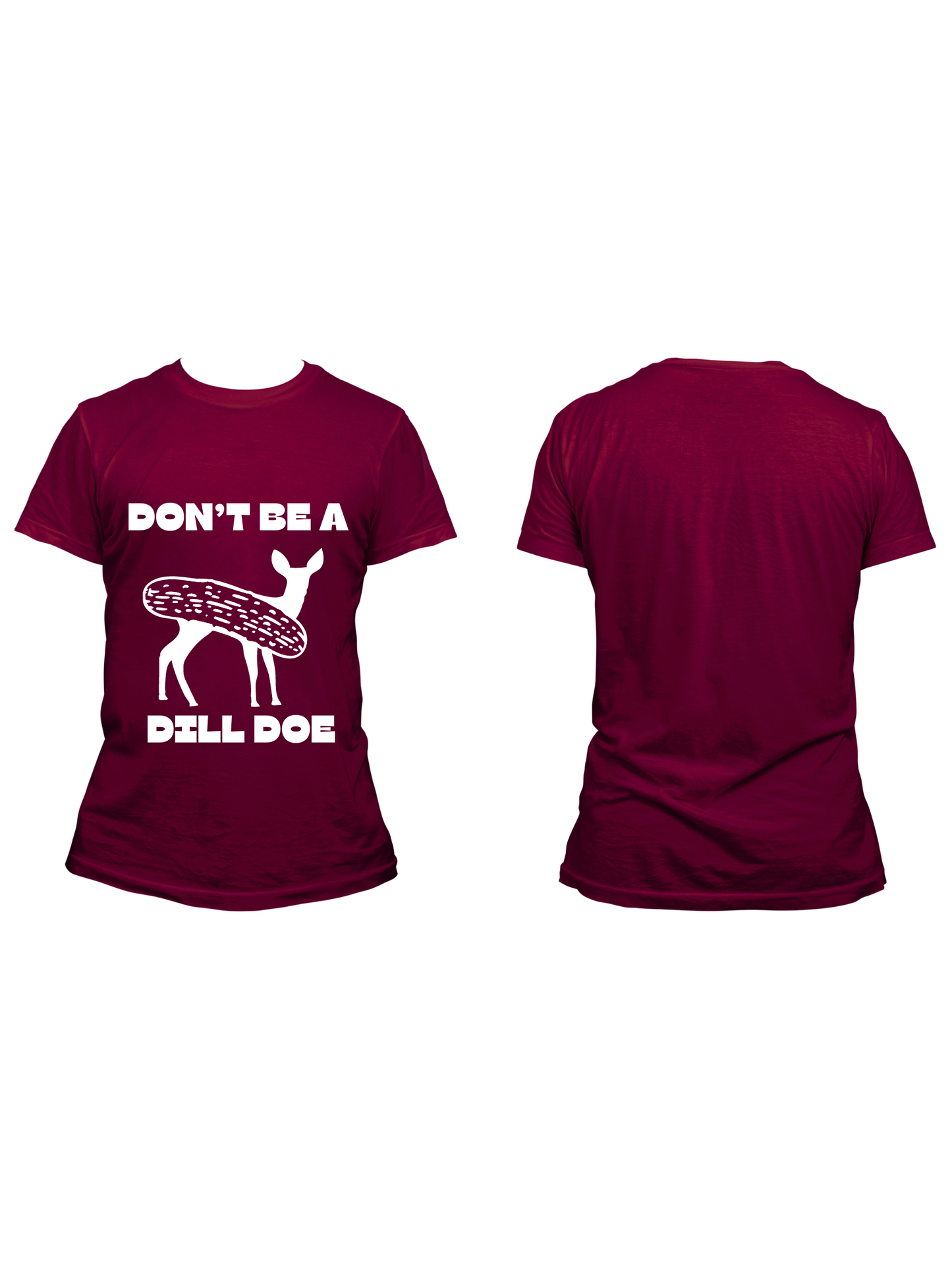 Don't Be a Dill Doe - Trillthy Tee's