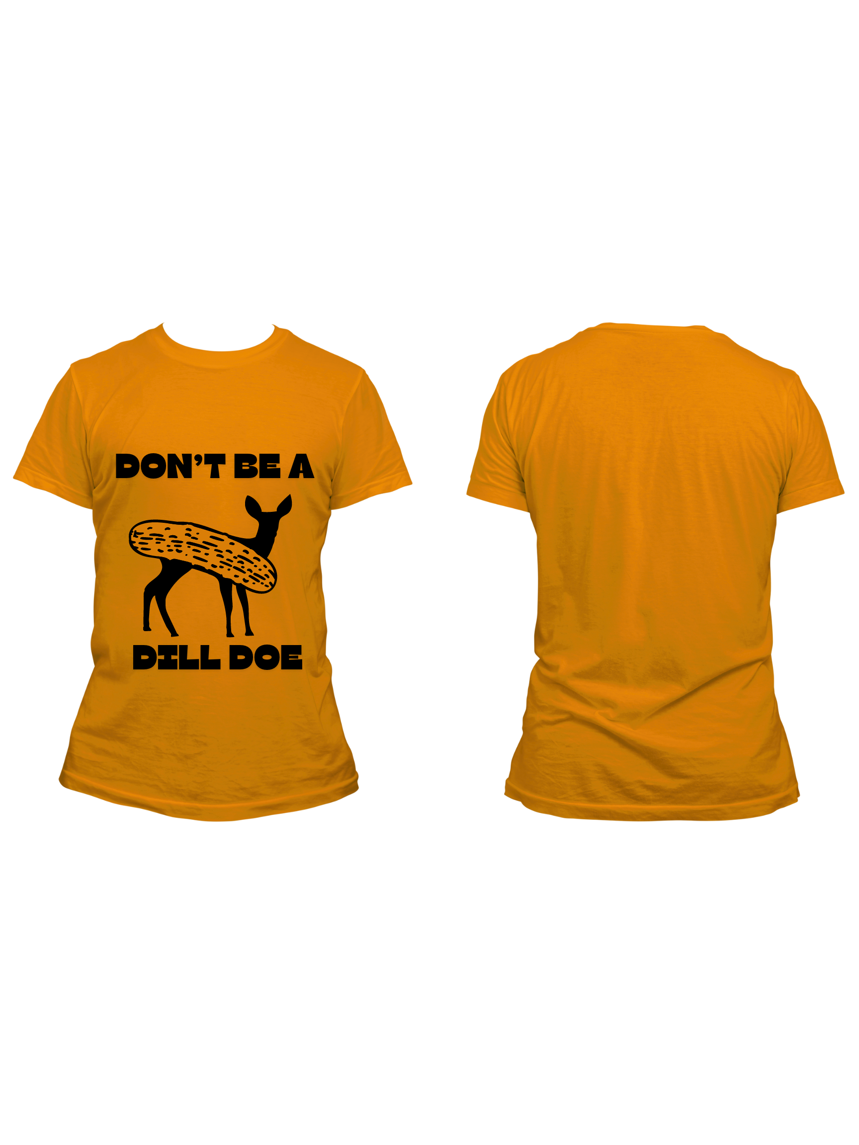 Don't Be a Dill Doe - Trillthy Tee's